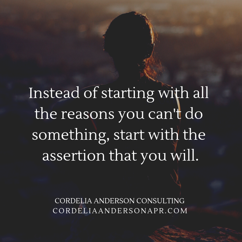 instead of starting with all the ressons you can't, ,